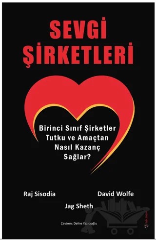 Sevgi Şirketleri – David Wolfe, Jagdish N. Sheth, Raj Sisodia – Sola Unitas kitap kapağı
