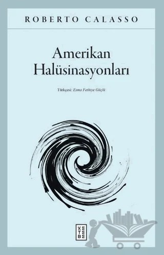 Amerikan Halüsinasyonları – Roberto Calasso – Ketebe Yayınları kitap kapağı