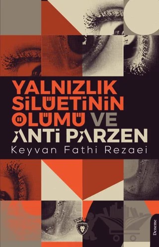 Yalnızlık Silüetinin Ölümü ve Anti Parzen – Keyvan Fathi Rezaei – Dorlion Yayınları kitap kapağı