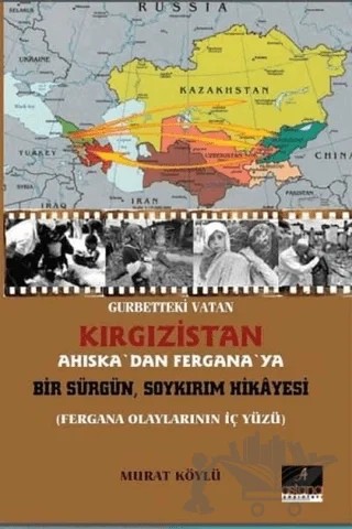 Gurbetteki Vatan Kırgızistan; Ahıska'dan Fergana'ya Bir Sürgün Soykırım Hikayesi – Murat Köylü – Astana Yayınları kitap kapağı