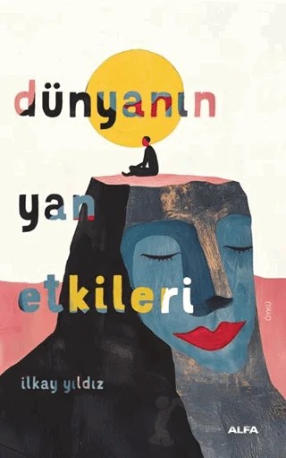 Dünyanın Yan Etkileri – İlkay Yıldız – Alfa Yayınları kitap kapağı