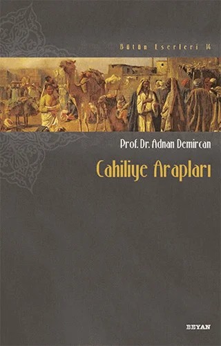 Cahiliye Arapları – Adnan Demircan – Beyan Yayınları kitap kapağı