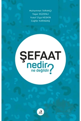 Şefaat Nedir Ne Değildir? – Cağfer Karadaş, Muhammet Tarakçı, Yaşar Düzenli, Yusuf Ziya Keskin – Fecr Yayınları kitap kapağı