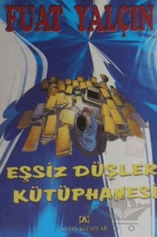 Eşsiz Düşler Kütüphanesi – Fuat Yalçın – Altın Kitaplar kitap kapağı