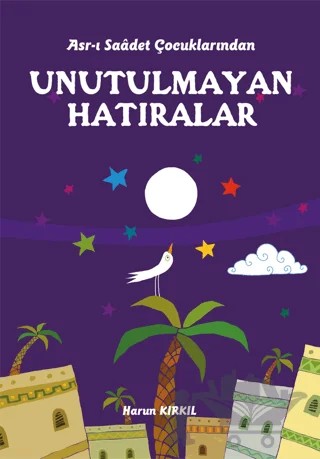 Asr-ı Saadet Çocuklarından - Unutulmayan Hatıralar – Harun Kırkıl – Erkam Yayınları kitap kapağı