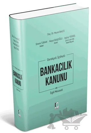 Bankacılık Kanunu ve İlgili Mevzuat – Aytaç Yüksel, Murat Balcı, Neşat Başoğlu, Sinem Turan – Adalet Yayınevi kitap kapağı