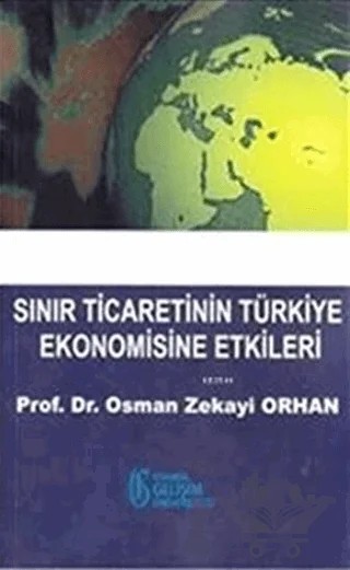 Sınır Ticaretinin Türkiye Ekonomisine Etkileri – Osman Zekayi Orhan – İstanbul Gelişim Üniversitesi Yayınları kitap kapağı