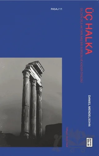 Üç Halka Dilden Dile Aktarılmış Bir Sürgün ve Kader Öyküsü – Daniel Mendelsohn – Ketebe Yayınları kitap kapağı