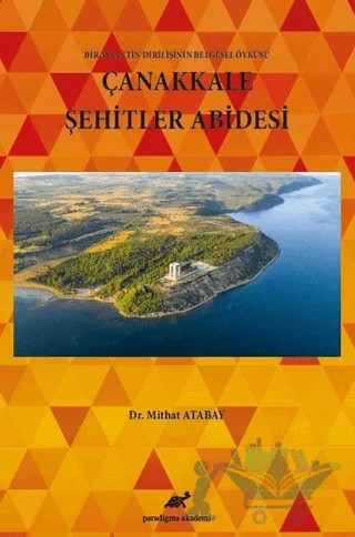 Çanakkale Şehitler Abidesi – Mithat Atabay – Paradigma Akademi Yayınları kitap kapağı