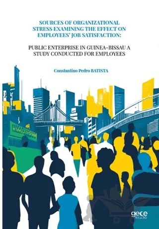 Sources Of Organizational Stress Examining The Effect On Employees’ Job Satisfaction – Constantino Pedro Batista – Gece Kitaplığı kitap kapağı
