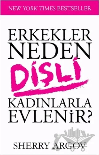 Erkekler Neden Dişli Kadınlarla Evlenir – Sherry Argov – Butik Yayınları kitap kapağı