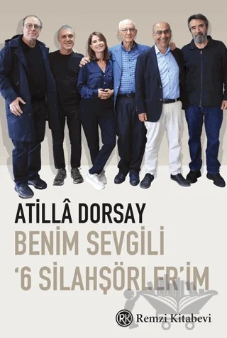 Benim Sevgili '6 Silahşörler'im – Atilla Dorsay – Remzi Kitabevi kitap kapağı