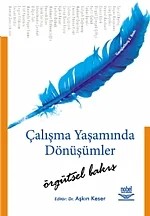 Çalışma Yaşamında Dönüşümler -Örgütsel Bakış- – Aşkın Keser – Nobel Yayın kitap kapağı