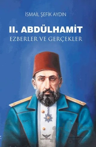 2. Abdülhamit – İsmail Şefik Aydın – Altınordu Yayınları kitap kapağı