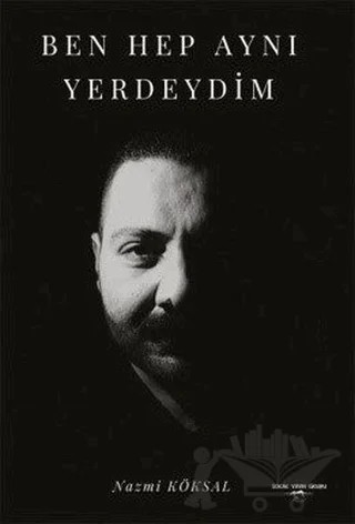 Ben Hep Aynı Yerdeydim – Nazmi Köksal – Sokak Kitapları Yayınları kitap kapağı