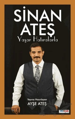 Sinan Ateş Yaşar Hatıralarla – Ayşe Ateş – 30 Aralık Yayınları kitap kapağı