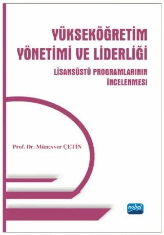 Yükseköğretim Yönetimi ve Liderliği -Lisansüstü Programlarının İncelenmesi- – Münevver Çetin – Nobel Akademik Yayıncılık kitap kapağı