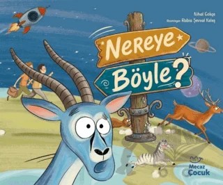 Nereye Böyle? – Nihal Gökçe – Mecaz Çocuk kitap kapağı