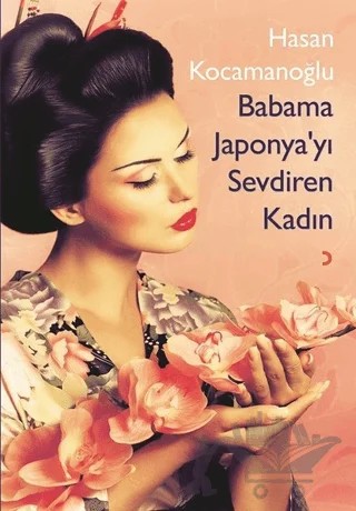 Babama Japonya’yı Sevdiren Kadın – Hasan Kocamanoğlu – Cinius Yayınları kitap kapağı
