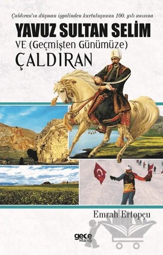 Yavuz Sultan Selim ve (Geçmişten Günümüze) Çaldıran – Emrah Ertopçu – Gece Kitaplığı kitap kapağı