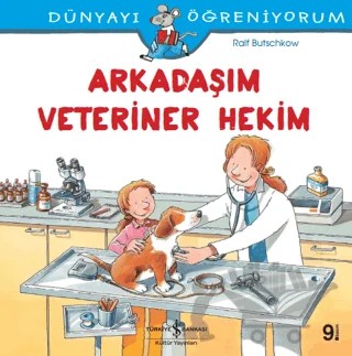 Arkadaşım Veteriner Hekim -Dünyayı Öğreniyorum – Ralf Butschkow – İş Bankası Kültür Yayınları kitap kapağı