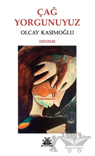 Çağ Yorgunuyuz – Olcay Kasımoğlu – Artshop Yayıncılık kitap kapağı