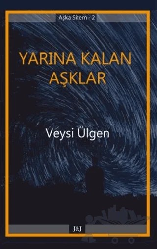 Yarına Kalan Aşklar – Veysi Ülgen – J&J Yayınları kitap kapağı