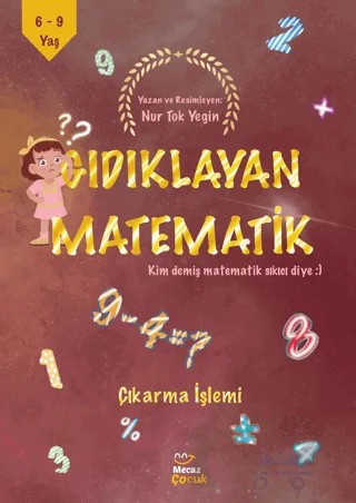 Gıdıklayan Matematik - Kim Demiş Matematik Sıkıcı Diye - Çıkarma İşlemi – Nur Tok Yeğin – Mecaz Çocuk kitap kapağı
