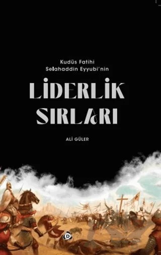 Kudüs Fatihi Selahaddin Eyyübi'nin Liderlik Sırları – Ali Güler – Düşün Yayıncılık kitap kapağı