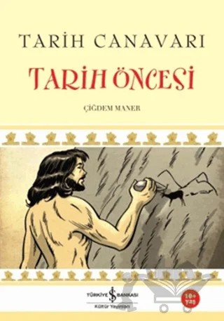 Tarih Canavarı - Tarih Öncesi – Çiğdem Maner – İş Bankası Kültür Yayınları kitap kapağı