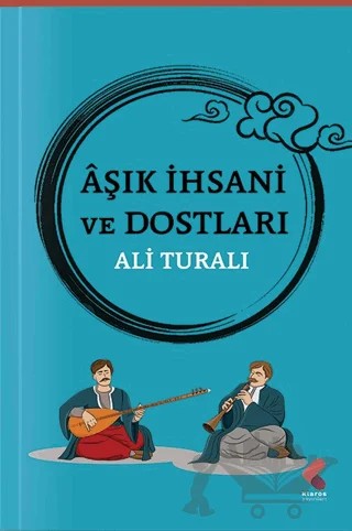 Aşık İhsani ve Dostları – Ali Turalı – Klaros Yayınları kitap kapağı