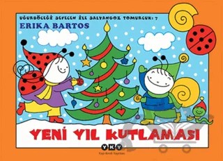 Uğurböceği Sevecen ile Salyangoz Tomurcuk 7: Yeni Yıl Kutlaması – Erika Bartos – Yapı Kredi Yayınları kitap kapağı