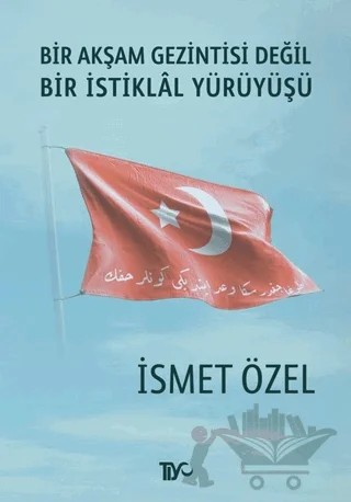 Bir Akşam Gezintisi Değil Bir İstiklal Yürüyüşü – İsmet Özel – Tiyo Yayınevi kitap kapağı