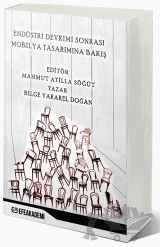Endüstri Devrimi Sonrası Mobilya Tasarımına Bakış – Bilge Yararel Doğan – Efe Akademi Yayınları kitap kapağı