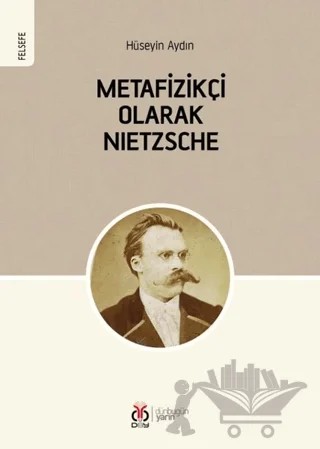 Metafizikçi Olarak Nietzsche – Hüseyin Aydın – DBY Yayınları kitap kapağı