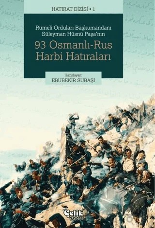 Rumeli Orduları Başkumandanı Süleyman Hüsnü Paşa'nın 93 Osmanlı-Rus Harbi Hatıraları – Ebubekir Subaşı – Çelik Yayınevi kitap kapağı