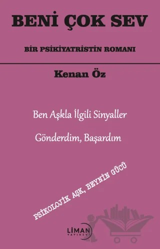Beni Çok Sev Bir Psikiyatristin Romanı – Kenan Öz – Liman Yayınevi kitap kapağı