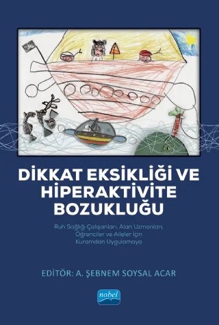 DİKKAT EKSİKLİĞİ VE HİPERAKTİVİTE BOZUKLUĞU / Ruh Sağlığı Çalışanları, Alan Uzmanları, Öğrenciler ve Aileler İçin Kuramdan Uygulamaya – A. Meltem Üstündağ Budak, Ahmet Gül, Aktan Acar, Alişan Burak Yaşar, Arzu Erkan Yüce, Arzu Hergüner, Aslı Bahar İnan, Aybüke Halime Yaldız, Aylin İlden Koçkar, Ayşe Irkörücü Küçük, Azime Şebnem Soysal Acar, Başak Karateke, Belgin Üstün Güllü, Bilge Uzun, Bilgen Işık Karaşahin, Birgül Ural Bayoğlu – Nobel Akademik Yayıncılık kitap kapağı