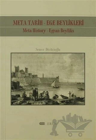 Meta Tarih-Ege Beylikleri Meta History-Egean Beyliks – Sencer Divitçioğlu – Eren Yayıncılık kitap kapağı