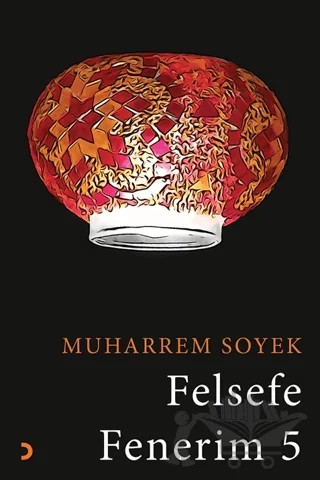 Felsefe Fenerim 5 – Muharrem Soyek – Cinius Yayınları kitap kapağı