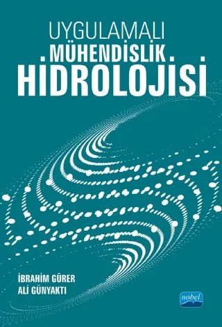 Uygulamalı Mühendislik Hidrolojisi – İbrahim Gürer, Ali Günyaktı – Nobel Akademik Yayıncılık kitap kapağı
