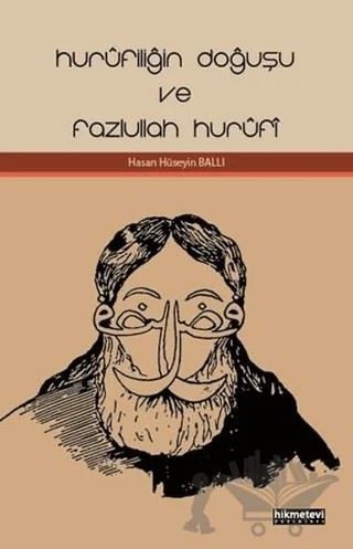 Hurufiliğin Doğuşu ve Fazlullah Hurufi – Hasan Hüseyin Ballı – Hikmetevi Yayınları kitap kapağı