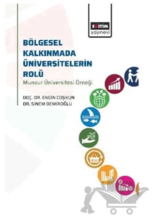 Bölgesel Kalkınmada Üniversitelerin Rolü – Engin Coşkun, Sinem Demiroğlu – Eğitim Yayınevi - Bilimsel Eserler kitap kapağı