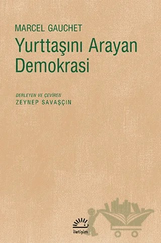 Yurttaşını Arayan Demokrasi – Marcel Gauchet – İletişim Yayınevi kitap kapağı