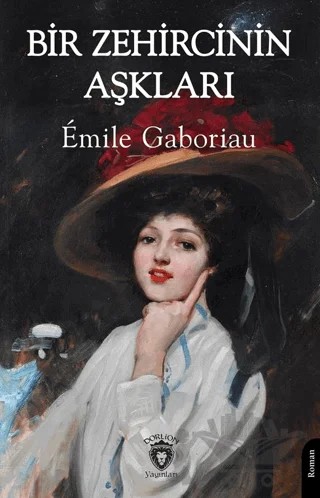 Bir Zehircinin Aşkları – Emile Gaboriau – Dorlion Yayınları kitap kapağı