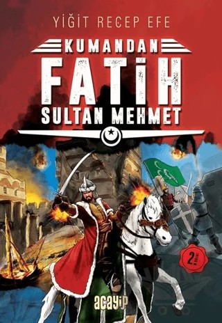 Fatih Sultan Mehmet: Kumandan 1 – Yiğit Recep Efe – Acayip Kitaplar kitap kapağı