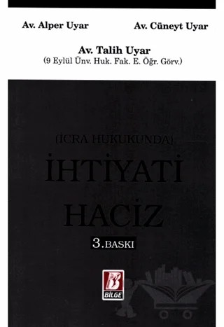 İcra Hukukunda İhtiyati Haciz – Alper Uyar, Cüneyt Uyar, Talih Uyar – Bilge Yayınevi kitap kapağı