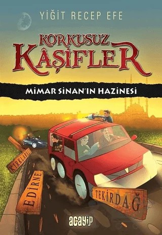 Mimar Sinan’ın Hazinesi - Korkusuz Kaşifler – Yiğit Recep Efe – Acayip Kitaplar kitap kapağı