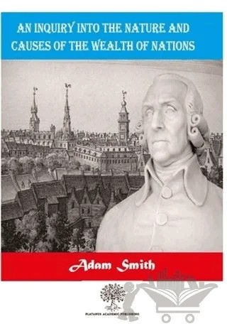 An Inquiry Into The Nature And Causes Of The Wealth Of Nations – Adam Smith – Platanus Publishing kitap kapağı