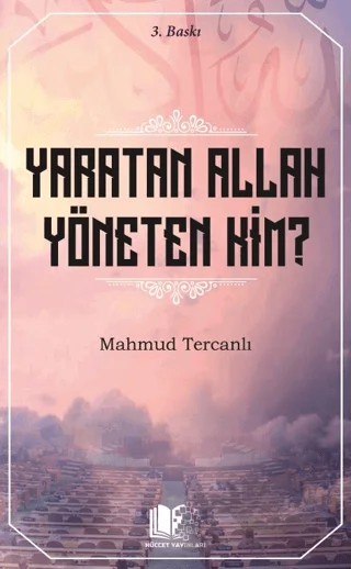 Yaratan Allah Yöneten Kim? – Kolektif – Hüccet Yayınları kitap kapağı